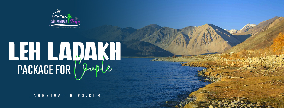 Ladakh package for couples | Leh Ladakh package for couple | Carrnival Trips