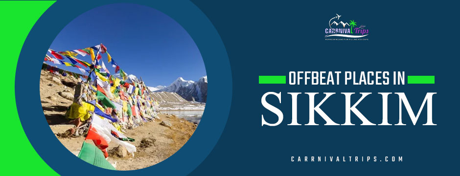 Sikkim tour package| offbeat places in Sikkim | Carrnival Trips