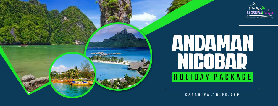 Andaman Nicobar holiday package||Carrnival Trips
