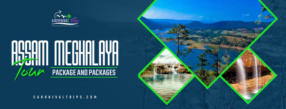 Assam Meghalaya Tour Package And Packages||carrnival trips