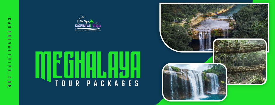 Meghalaya tour packages||carrnival trips